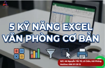 5 kỹ năng Excel văn phòng cơ bản giúp làm việc nhanh hơn, hạn chế sai sót