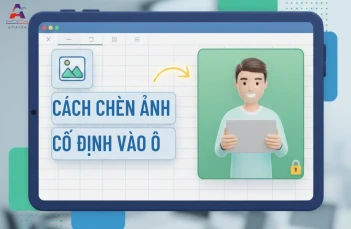 Hướng dẫn chèn ảnh cố định vào ô trong Excel đơn giản, nhanh chóng