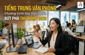 Tiếng Trung văn phòng - Chương trình học thực chiến bứt phá thu nhập 2026 Tiếng Trung văn phòng - Chương trình học thực chiến bứt phá thu nhập 2026