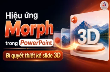 Hiệu ứng Morph trong PowerPoint - Bí quyết thiết kế slide 3D