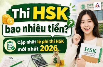 Thi HSK bao nhiêu tiền? Cập nhật lệ phí thi HSK mới nhất 2026 Thi HSK bao nhiêu tiền? Cập nhật lệ phí thi HSK mới nhất 2026