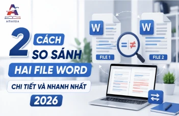 2 cách so sánh hai file Word chi tiết và nhanh nhất 2026 2 cách so sánh hai file Word chi tiết và nhanh nhất 2026