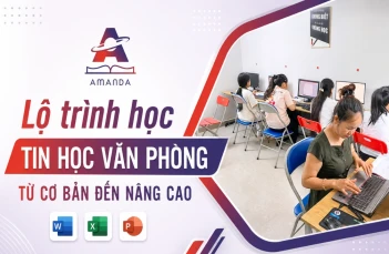 Lộ trình học tin học văn phòng từ cơ bản đến nâng cao Lộ trình học tin học văn phòng từ cơ bản đến nâng cao