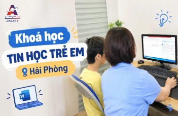 Khoá học tin học trẻ em Hải Phòng: Nội dung, độ tuổi và học phí Khoá học tin học trẻ em Hải Phòng: Nội dung, độ tuổi và học phí