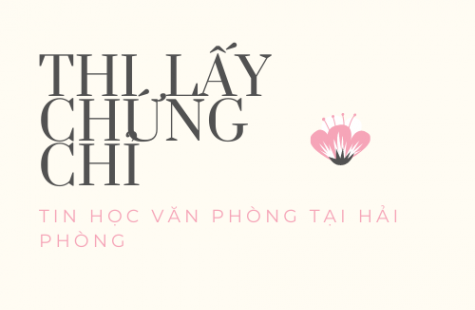 Thi Lấy Chứng Chỉ Tin Học Văn Phòng Tại Hải Phòng - Lay Chung Chi Tin Học Van phong