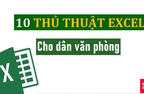 Thủ Thuật Excel Mà Dân Văn Phòng Cần Nắm Chắc