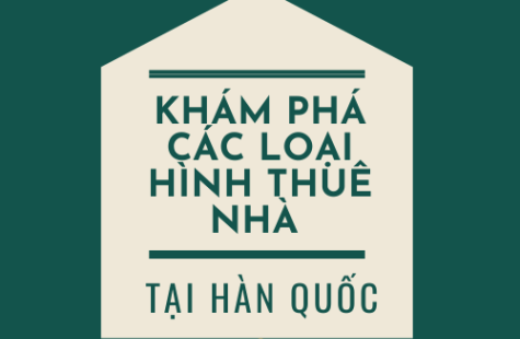 Khám Phá Các Loại Hình Thuê Nhà Tại Hàn Quốc