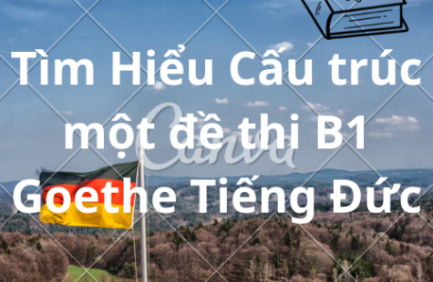 Tìm Hiểu Cấu trúc một đề thi B1 Goethe Tiếng Đức