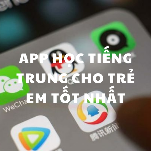 App-hoc-tieng-trung-cho-tre-em-tot-nhat App-hoc-tieng-trung-cho-tre-em-tot-nhat