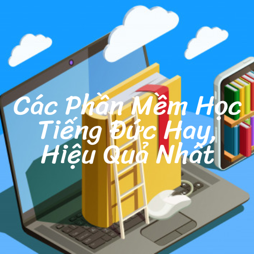 Cac-phan-mem-hoc-tieng-Duc-hieu-qua-nhat Cac-phan-mem-hoc-tieng-Duc-hieu-qua-nhat