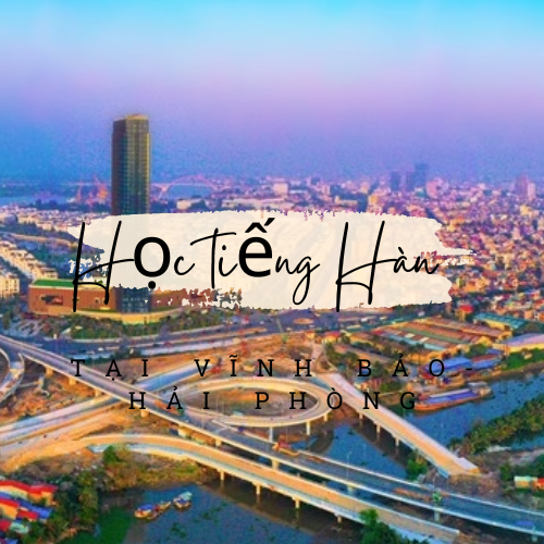 Hoc-tieng-han-tai-vinh-bao-hai-phong Hoc-tieng-han-tai-vinh-bao-hai-phong