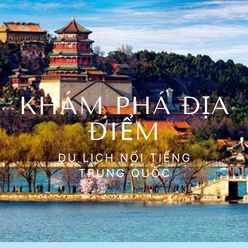 kham-pha-dia-diem-du-lich-noi-tieng-trung-quoc kham-pha-dia-diem-du-lich-noi-tieng-trung-quoc