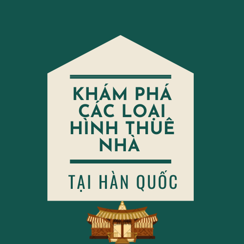 Kham-pha-loai-hinh-nha-thue-han-quoc Kham-pha-loai-hinh-nha-thue-han-quoc