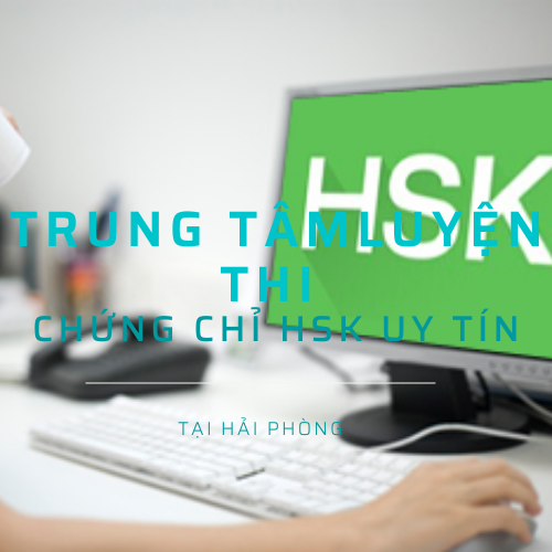 Trung-tam-luyen-thi-chung-chi-HSK-uy-tin-tai-Hai-phong