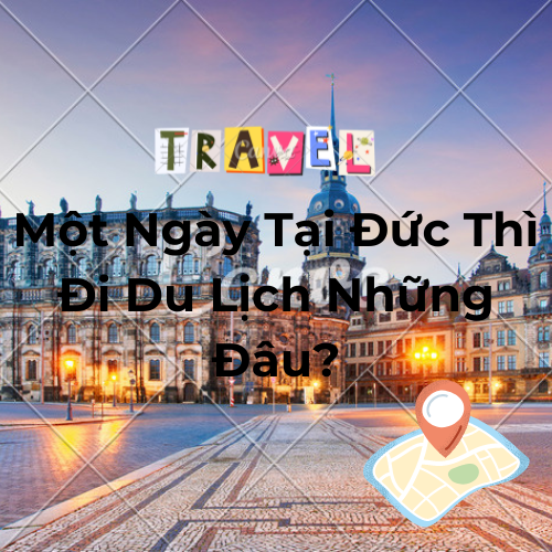 Mot-ngay-tai-duc-thi-di-du-lich-nhung-dau Mot-ngay-tai-duc-thi-di-du-lich-nhung-dau