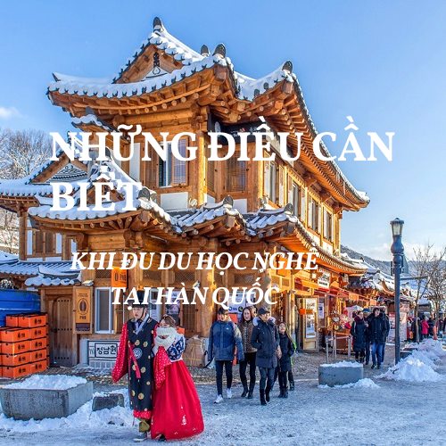 nhung-dieu-can-biet-khi-du-hoc-nghe-han-quoc nhung-dieu-can-biet-khi-du-hoc-nghe-han-quoc