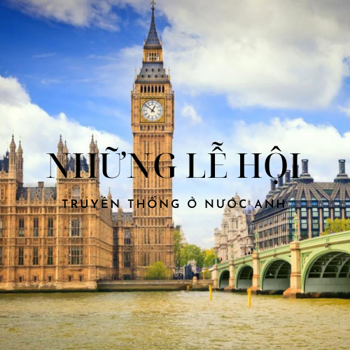 nhung-le-hoi-truyen-thong-o-nuoc-Anh nhung-le-hoi-truyen-thong-o-nuoc-Anh