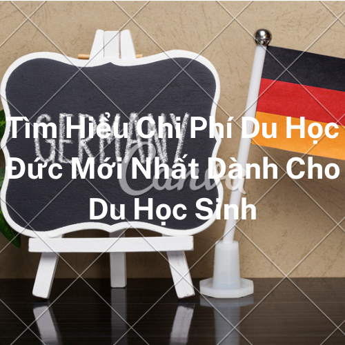 Tim-hieu-chi-phi-du-hoc-duc Tim-hieu-chi-phi-du-hoc-duc
