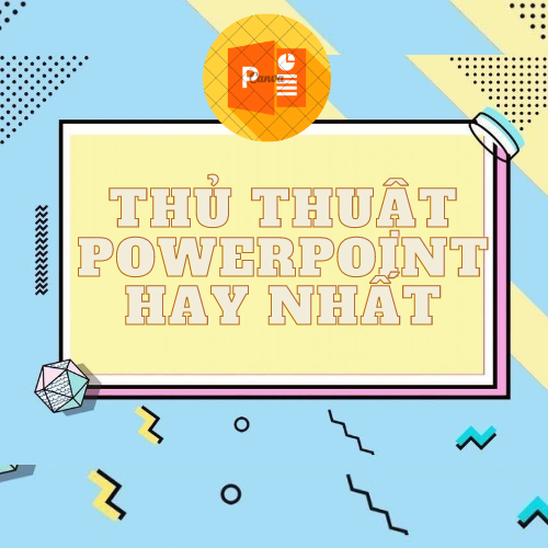 Tong-hop-thu-thuat-powerpoint-hay-nhat Tong-hop-thu-thuat-powerpoint-hay-nhat