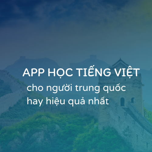 app-hoc-tieng-viet-cho-nguoi-trung-quoc app-hoc-tieng-viet-cho-nguoi-trung-quoc