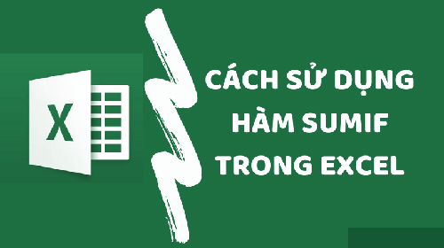 Sử dụng hàm SUMIF hiệu quả nhất Sử dụng hàm SUMIF hiệu quả nhất