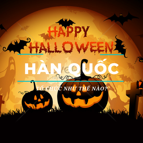 Hàn Quốc tổ chức lễ Halloween như thế nào