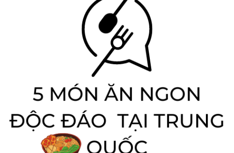 5 Món Ăn Ngon Độc Đáo Mà Bạn Nhất Định Thử Tại Trung Quốc