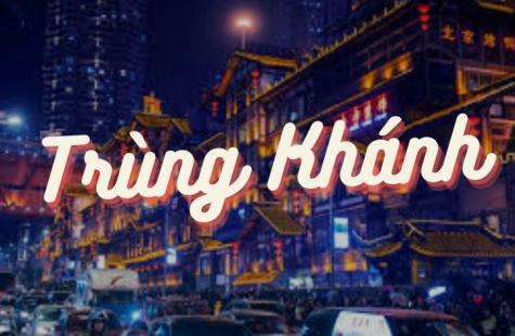 Khám Phá Thành Phố Trùng Khánh- Mê Cung Tuyệt Đẹp Ở Trung Quốc