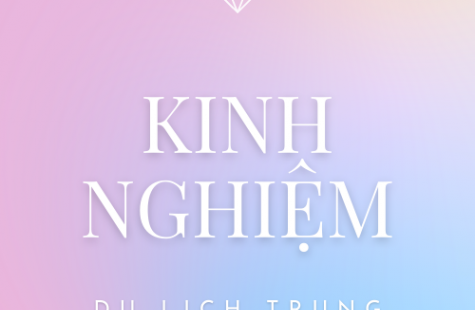 Kinh Nghiệm Đi Du Lịch Trung Quốc Cần Chuẩn Bị Những Gì?