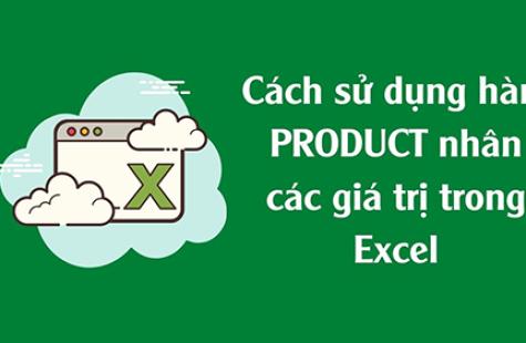Cách Sử Dụng Hàm PRODUCT (Hàm nhân)