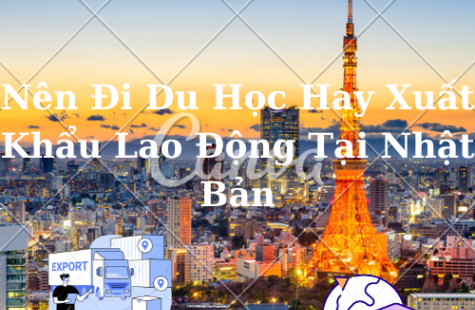 Nên Đi Du Học Hay Xuất Khẩu Lao Động Tại Nhật Bản
