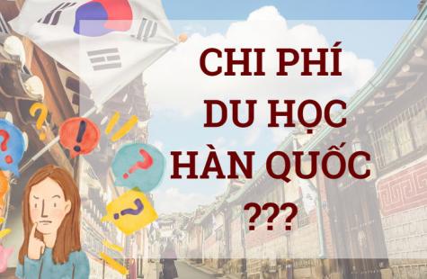 Tổng Chi Phí Du Học Hàn Quốc Hết Bao Nhiêu Tiền