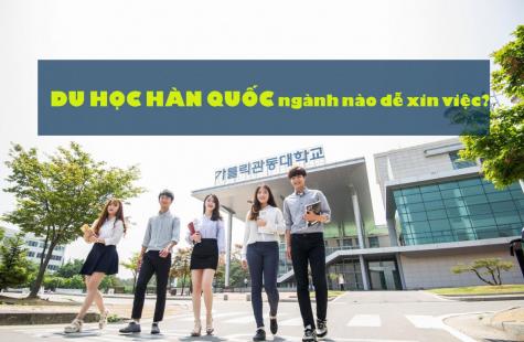 Top Những Ngành Nghề Dễ Xin Việc Nhất Ở Hàn Quốc