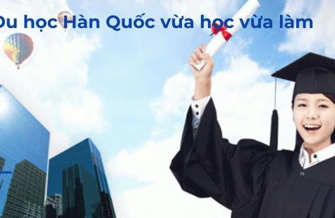 Chi Phí Du Học Hàn Quốc Vừa Học Vừa Làm Mới Nhất